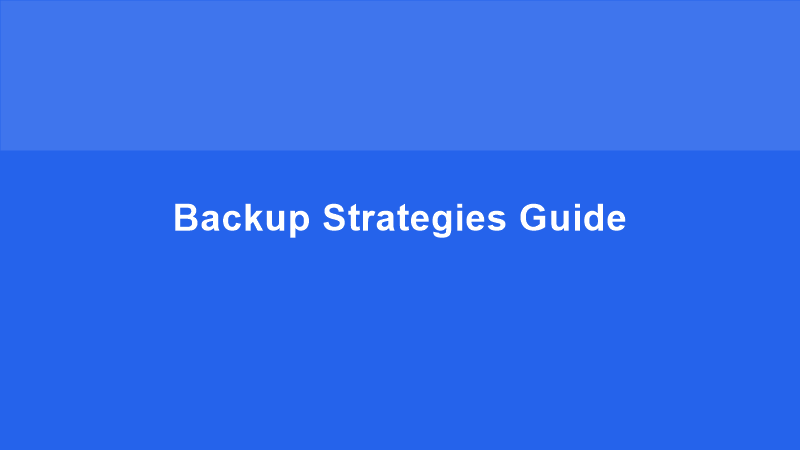 Backup Strategies Guide