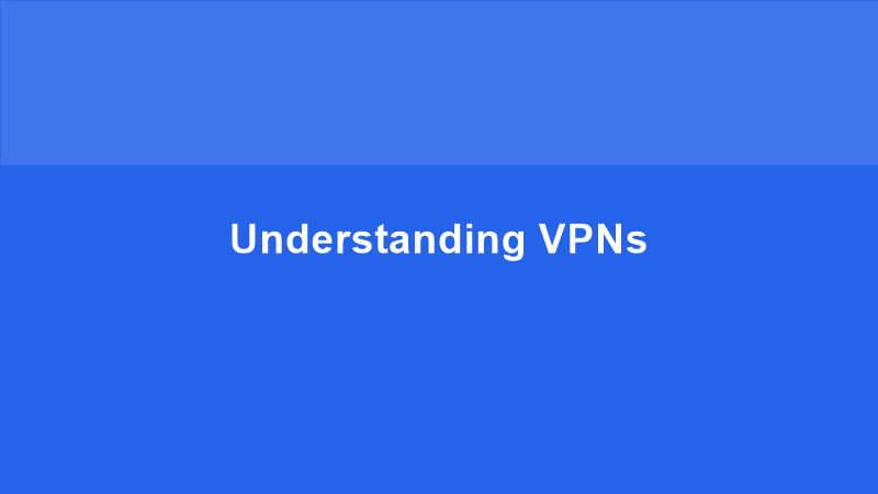 Understanding VPNs