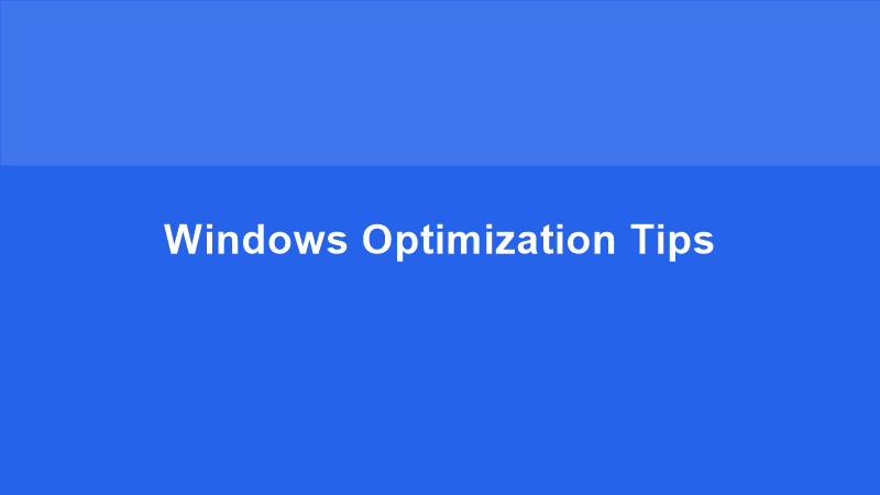 Windows Optimization Tips